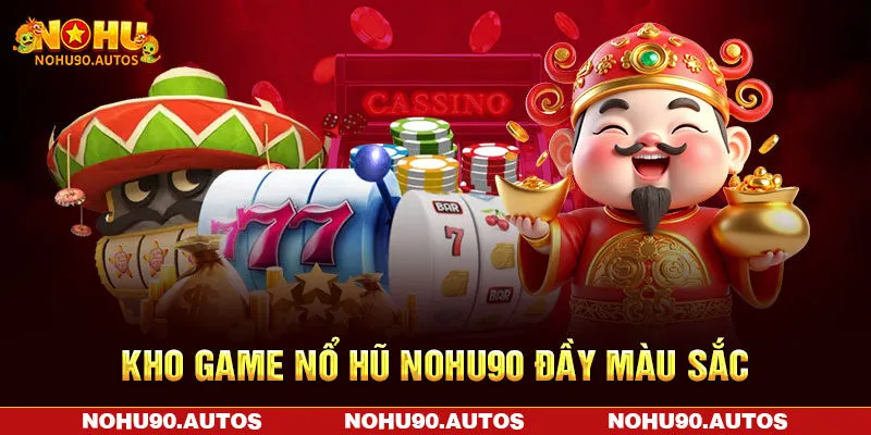 Kho game nổ hũ nohu90 đầy màu sắc