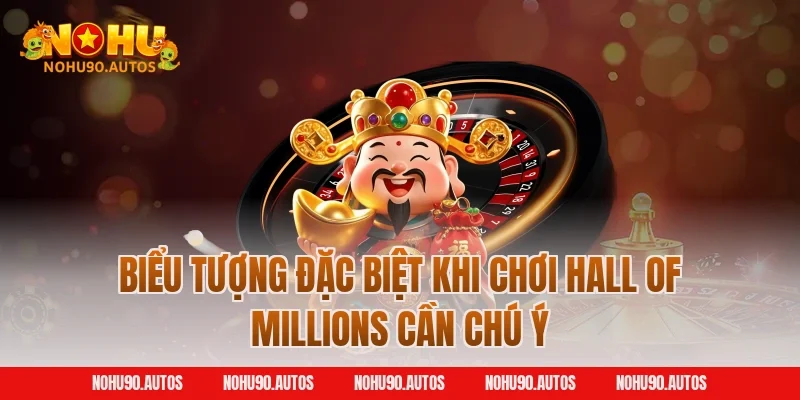 Biểu tượng đặc biệt khi chơi Hall of Millions cần chú ý