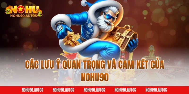Các lưu ý quan trọng và cam kết của NOHU90