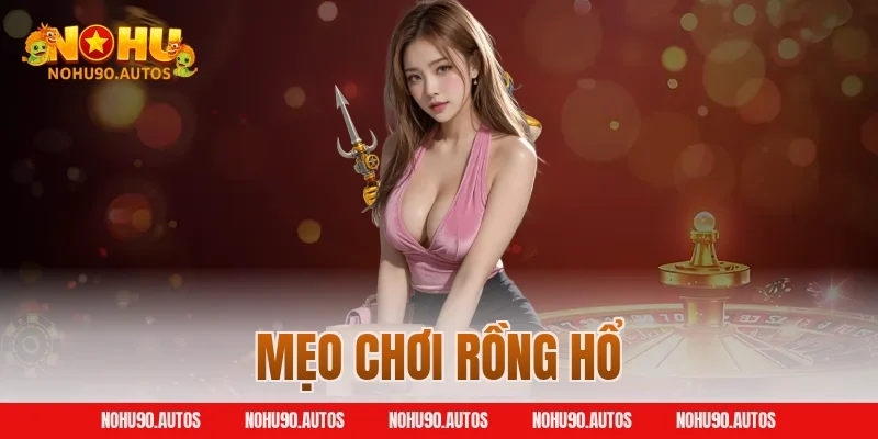 Mẹo chơi Rồng Hổ