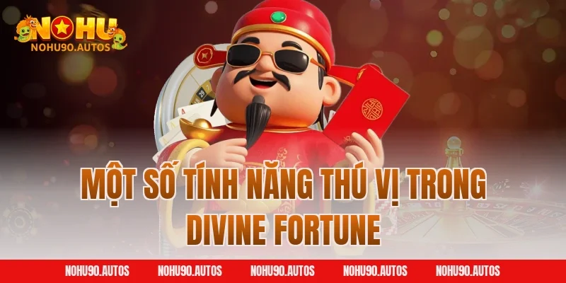 Một số tính năng thú vị trong Divine Fortune